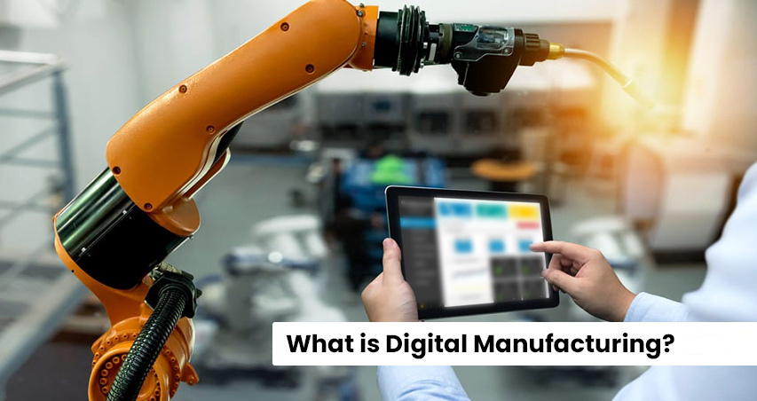 What is Digital Manufacturing?