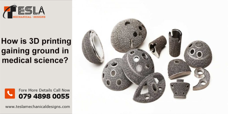 How is 3D printing gaining ground in the medical science?